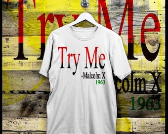 Malcolm X Try Me 1963 cita camiseta african american Civil Rights Activist Black History Tee