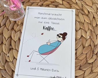 Grußkarte "Kaffee"; Karte "Manchmal braucht man zum Glücklichsein…"