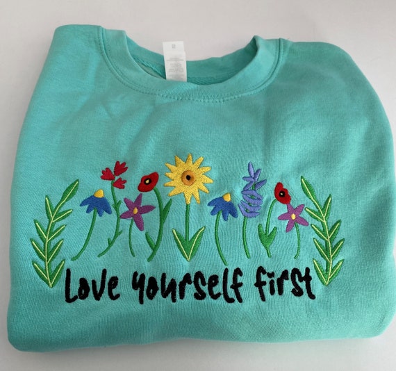 Love Yourself First - embroidered sweatshirt Peppermint positivity, self love, self care, body positivity sizes XS-2XL Plus size