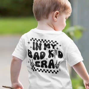 In My Bad Kid Era Shirt, Back Design, Toddler T-Shirt, Retro Infant, Funny Toddler Shirt, Sassy Kids SHirt