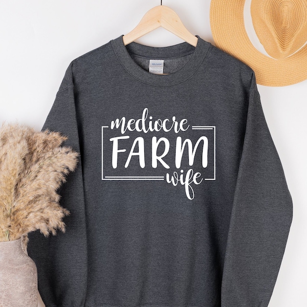 Mediocre Farm Wife Sweatshirt, Farm Sweatshirt, Farmer Sweat, Farmer Wife Sweater, Gift For Farmer, Country Life Sweatshirt