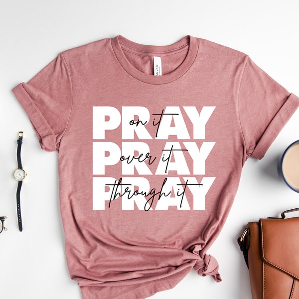 Pray On It Shirt, Pray Over It Shirt, Christian Gifts For Women, Religious Shirt, Christian Shirt, Bible Verse Shirt, Inspirational Shirt