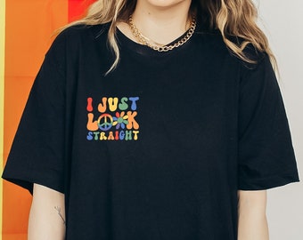 I Just Look Straight Shirt, LGBTQ Gift,, Retro LGBT Shirt, Gay Rights Shirt, Equality Shirt, Best Gay Tee