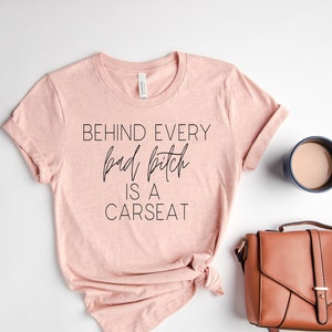 Behind Every Bad Bitch is a Carseat Shirt, Mom Life Tshirt, Sarcastic Women Shirts, Funny Tee Gifts, Hilarious Outfits