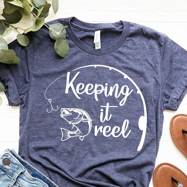 Fishing Shirt, Fish Shirt,  Fishing Shirt Womens, Keeping it Reel, Funny Fishing Shirt For Men