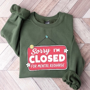 Sorry I'm Closed For Mental Recharge Sweatshirt, Professional Overthinker Sweater, Invisible Illness Shirt, Neurodiversity Self Love Tee