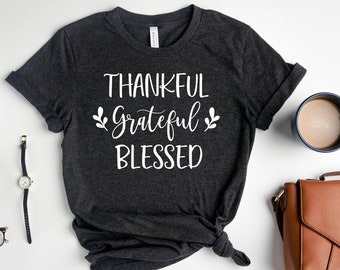 Thankful Grateful Shirt, Thanksgiving T-shirt, Gift For Christian, Family Thanksgiving Shirt, Thankful Tee