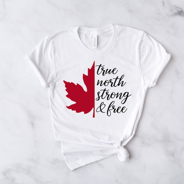 Canada Shirt, Canada Day Shirt, Gift For Canadian, Canadian Independence Day, True North Strong And Free, Canada Flag Shirt