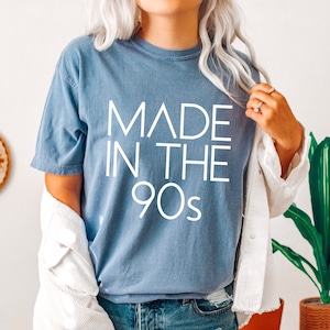 Made in The 90s Comfort Color® Shirt, 90s Shirt, Custom Birthday Shirt,  90s Kid Tee, 90's Graphic Tee