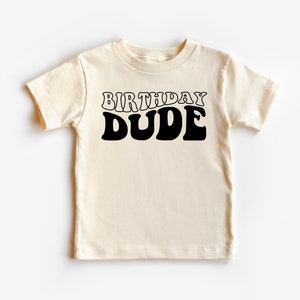Birthday Dude Toddler Shirt, Boys Birthday T-Shirt, Kids Birthday Clothing, Custom Toddler Birthday Shirt