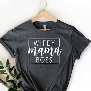 Wifey Mama Boss Shirt, Mothers Day Gifts ,Wifey Tee, Mama Shirt, Boss Woman Tshirt, Mothers Day Gifts