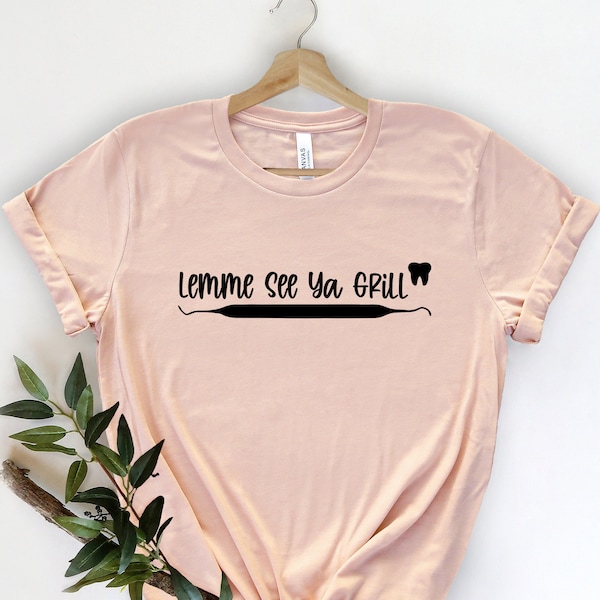 Lemme See Ya Girl Shirt, Dentist T Shirt,  Dental Student Gift, RDA Gift, Dental Graduation Shirt, Hygienist Shirt, Gift For Bestie