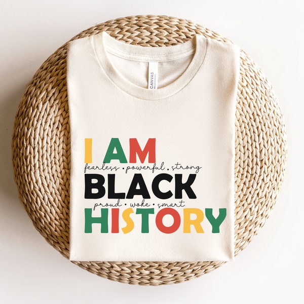 I Am Black History Shirt, Black History T-Shirt, African American Tees, Black Women Shirt, Human Rights Shirt, Black Lives Matter Shirt