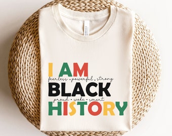 I Am Black History Shirt, Black History T-Shirt, African American Tees, Black Women Shirt, Human Rights Shirt, Black Lives Matter Shirt