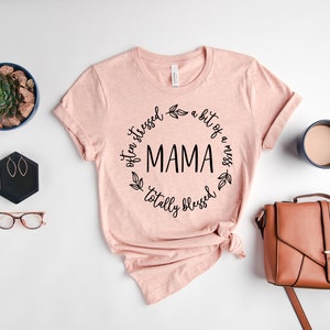 Totally Blessed Often Stressed a Bit of a Mess Mama Shirt, Christian ...