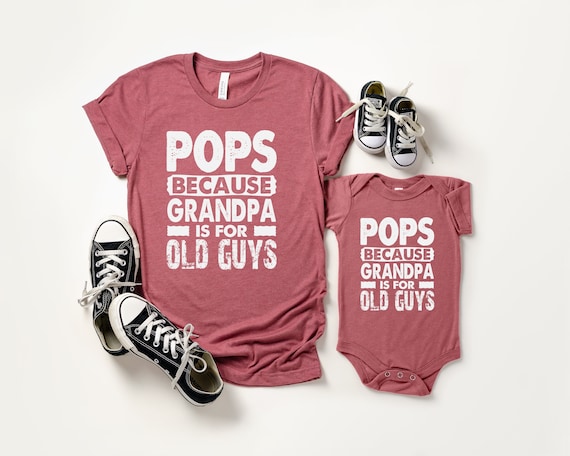 Pops Because Grandfather Is For Old Guys Fathers Day Shirt Pops Because Grandfather Is For Old Guys Fathers Day Shirt