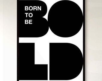 Inspirational Print. Born To Be Bold. Motivational Wall Decor. Poster. High Resolution. Digital Download