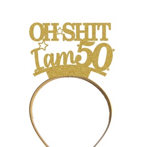 Custom Personalised Headband 50th Birthday Party Decorations Tiara Crown Any Name Oh Shit I am 50 For Her Mum Any Age 30th 40th 60th - HB12
