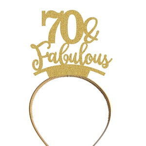 May include: Gold glitter headband with the text "70 & Fabulous" on it.
