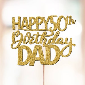May include: Gold glitter cake topper with the text "Happy 50th Birthday Dad".