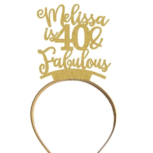 May include: Gold glitter headband with the text "Melissa is 40 & Fabulous" on top.