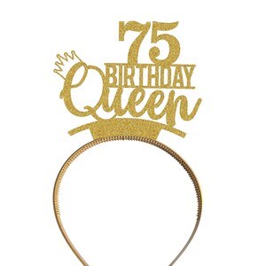 May include: Gold glitter headband with the text "75 Birthday Queen" and a crown design.