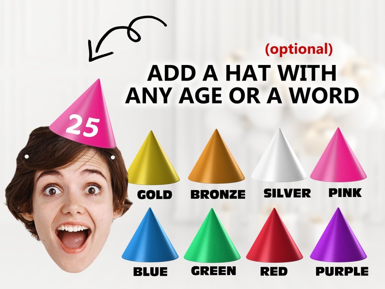 May include: A person wearing a pink party hat with the number 25 on it.  The image shows a variety of party hats in different colors, including gold, bronze, silver, pink, blue, green, red, and purple.  The text "ADD A HAT WITH ANY AGE OR A WORD" is written above the hats.