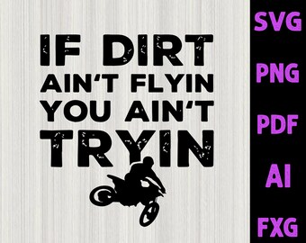 Download Motorcycle Rider Svg Motorcycle Dad Svg Dirt Biker Svg If Dirt Ain T Flying You Ain T Trying Svg Drawing Illustration Art Collectibles Dekorasyonu Net