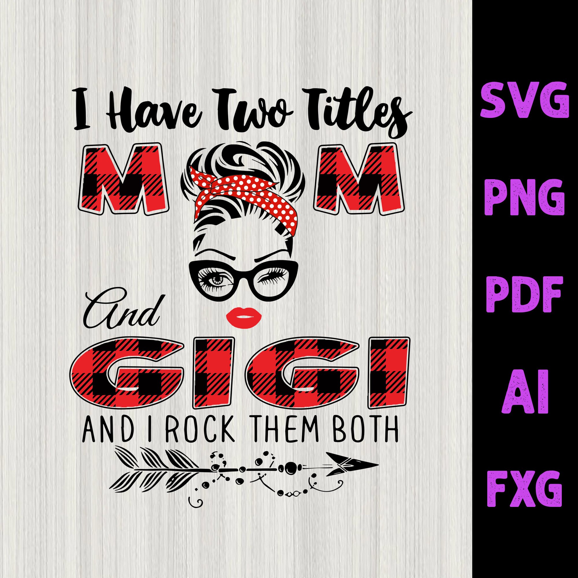 Download Mom And Gigi svg I Have Two Titles Mom And Gigi svg Gigi ...