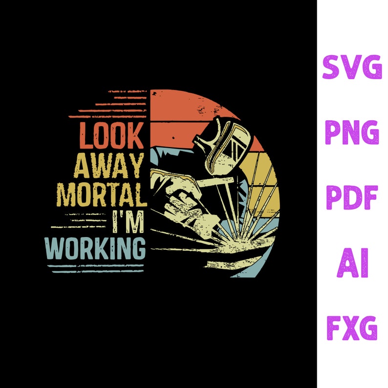 Download Look Away Mortal I M Working Svg Welder Svg Welder Love Svg Vintage Welder Dad Svg Digital Art Collectibles Puzzles Design Media De