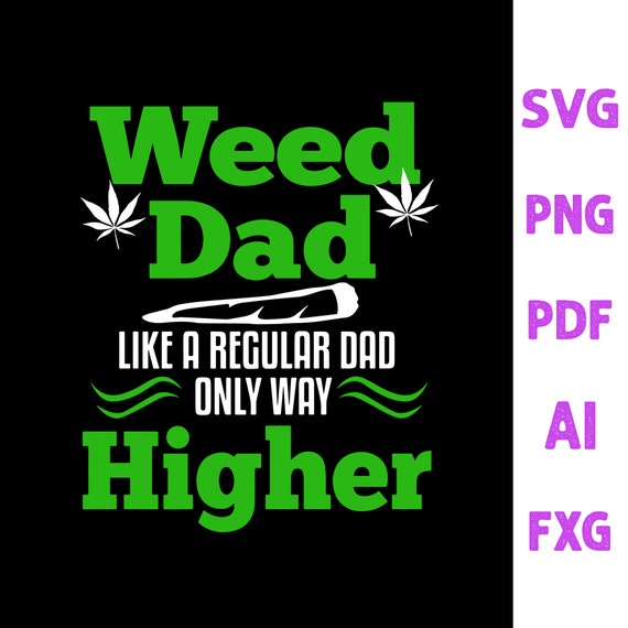Download Dad Weed Marijuana Svg Cannabis Svg Dad Weed Svg Birthday Etsy