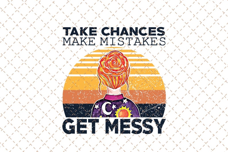 Take Chances Make Mistakes Get Messy Teacherlife png Magic School Bus Teacher Life png Teacher png Sublimation Messy Bun png