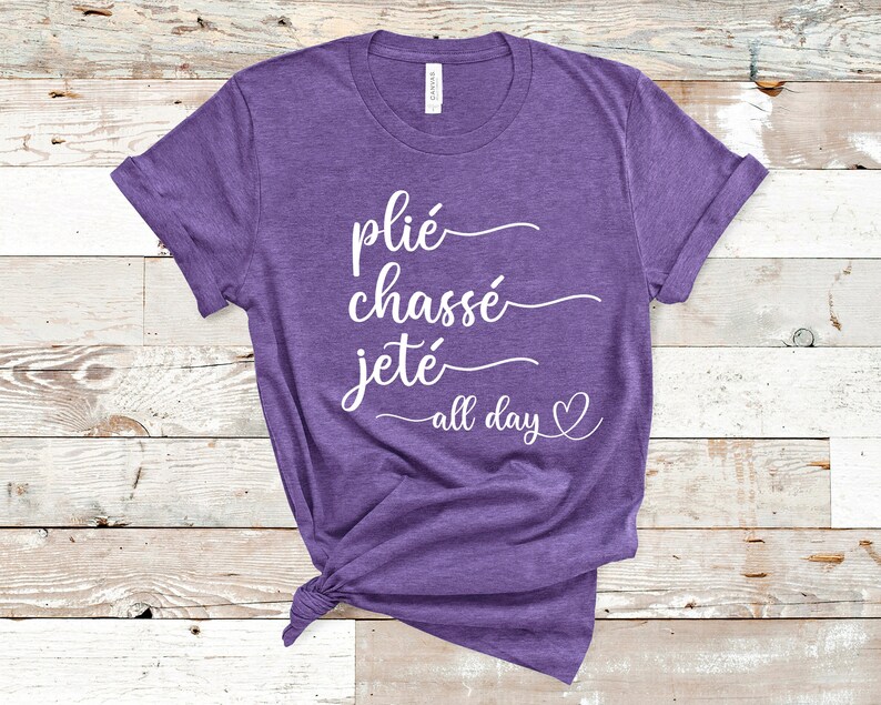 Plie Chasse Jete All Day Shirt Dance Shirt Ballet Shirt - Etsy