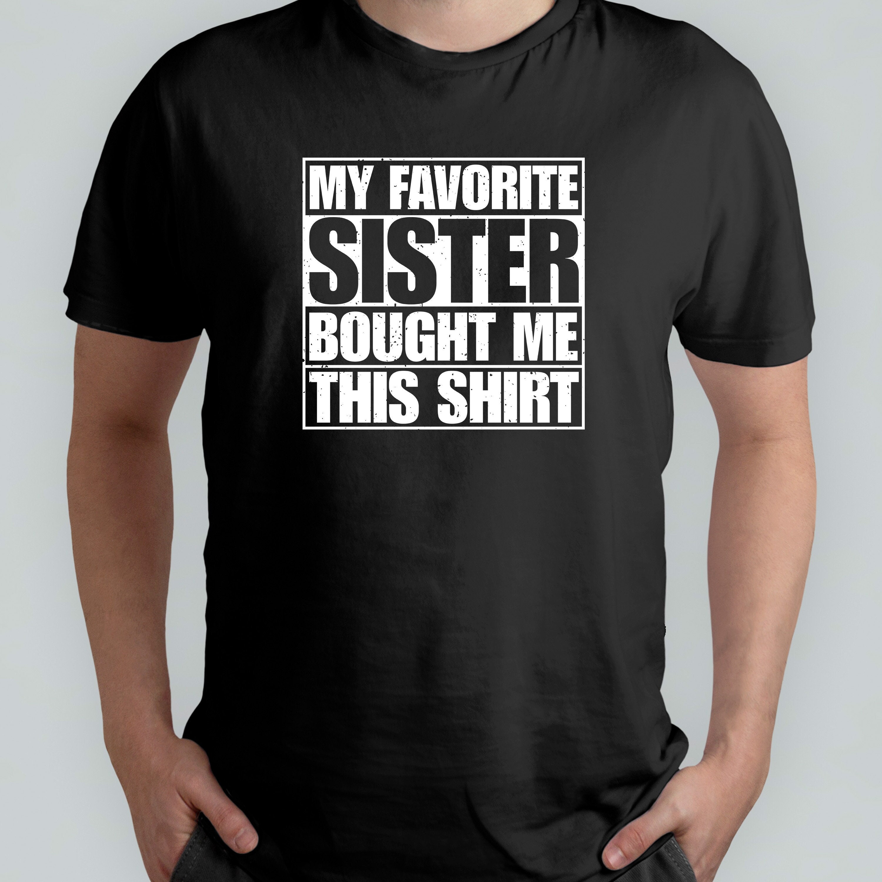 My sister bought me this shirt Clearance