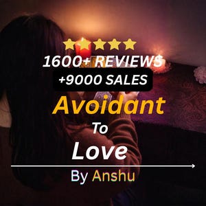 May include: Image features text that reads "1600+ REVIEWS +9000 SALES Avoidant To Love By Anshu" with a blurred background of candles and a person. The text is in white and yellow.