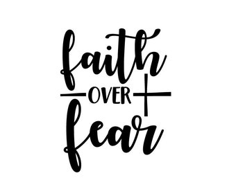Faith Over Fear SVG, EPS,PNG, dxf,jpg -Instant Zip File Download