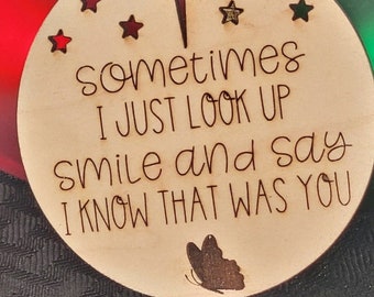 Memorial Christmas Wooden Butterfly Ornament/Sometimes I just look up and smile and say I know That Was You