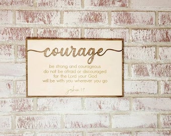 Courage, Be Strong and Courageous Bible Verse Sign, Scripture Wall Decor, Joshua 1:9