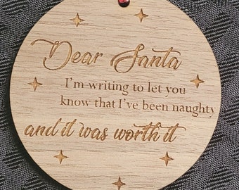 Funny Christmas Ornament, Dear Santa, I was Naughty and it was worth it