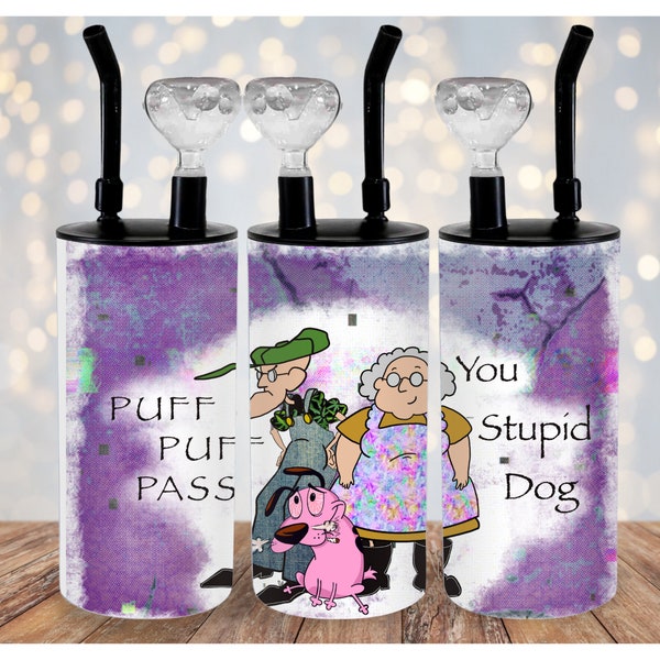 Puff Puff Pass You Stupid Dog Courage Cowardly Dog Inspired Digital Instant Download, Sublimation, adult 420 Cold Smoke tumbler Wrap coffee