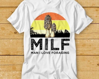 MILF Man I Love Foraging Magic Mushroom Fungi T Shirt Cult Movie Retro Vintage Music Top Tee 2372