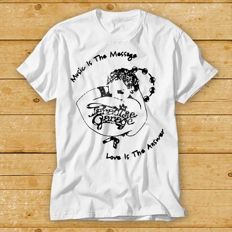 Paradise Garage T Shirt Music is the Message Love Answer New York  