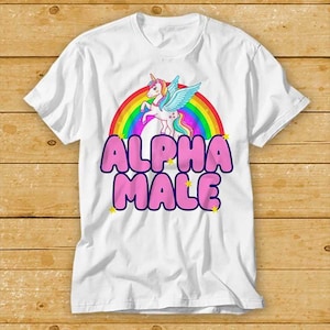 Alpha Male GAY Meme Pride Proud Unicorn Joke Prank Fathers Day T Shirt Cult Movie Retro Vintage Music Top Tee 2390
