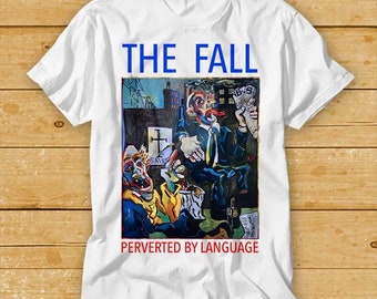 The Fall T Shirt Perverted By Language Punk Rock Music Funny Movie Cool Meme Gift Top Tee 2279