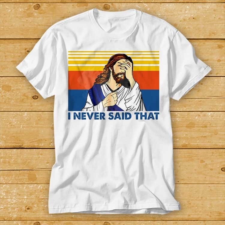 Discover I Never Said That Jesus Meme T-Shirt