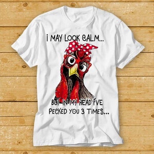 I May Look Calm But In My Head I&#39;ve Pecked You 3 Times T Shirt Cult Movie Retro Vintage Music Top Tee 2362