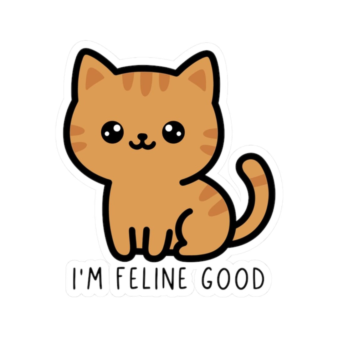 I'm Feline Good Cat Sticker - Etsy
