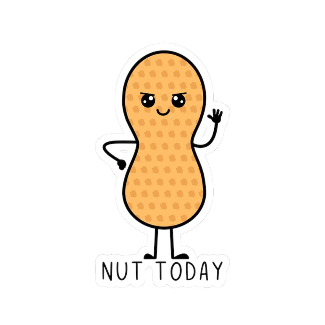 Eanut Sticker Nut Today Peanut Sticker - Etsy