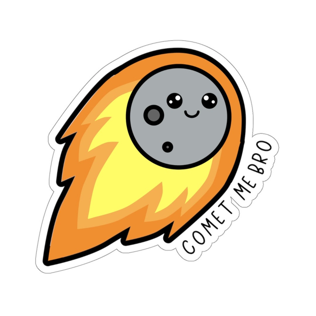 Comet Me Bro Comet Sticker - Etsy