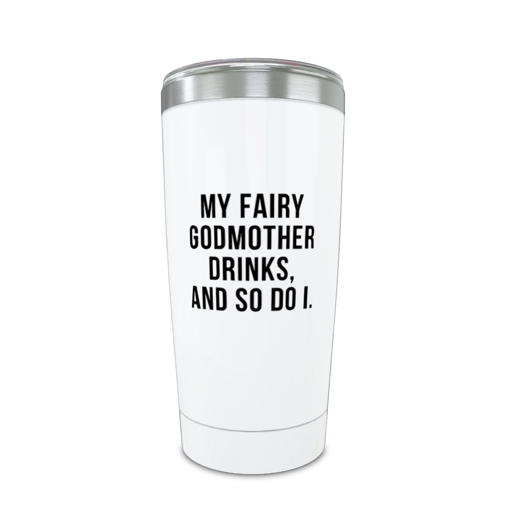 Steel Tumblr for Cold or Hot Drinks - My Fairy Godmother Drinks, And S –  Drunk Fairy Godmother